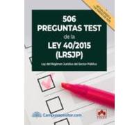 506 preguntas test de la ley 40/2015 (lrjsp). ley del régimen jurídico