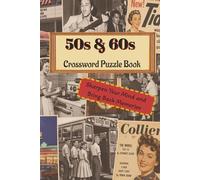 50s & 60s Crossword Puzzle Book: Sharpen Your Mind and Bring Back Memories | 6 x 9 inch, 120 pages, Bleed, B&W (white), Paperback