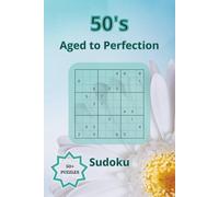 50's Aged to Perfection Sudoku Puzzle Book: Celebrating being 50ish Sudoku | Screen Free, Relax and Focus | 6x9 Travel Size | 50+ Puzzles with Solutions | Fun Quotes