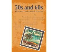 50s and 60s Crossword Puzzle Book: Crossword puzzles with easy to read print about the 1950 and 1960s | 6x9 inches, 120 pages | 50+ puzzles…Gifts for holidays, vacations, and free time