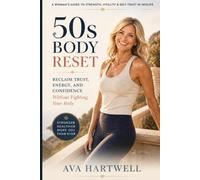 50's Body Reset: Reclaim Trust, Energy, and Confidence Without Fighting Your Body