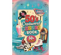 50's Themed Crossword Puzzle Book: Perfect for Adults, Seniors and Teens for a Nostalgic Baby Boomer Puzzle Book Trip Back to the 50's | Over 50 ... Gifts, Vacations or a Calm, Relaxing Break.