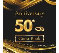 50th Anniversary Guest Book: Golden Wedding Celebration Memory Album for Guest Messages, Wishes and Photos - A Timeless Keepsake Gift for 50 Years of Love