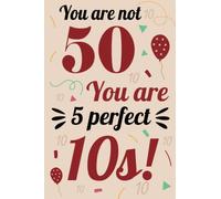 50th Birthday Gifts For Men: 50 Year Old Birthday Notebook: Funny Bday Notebook Filled With Motivational Quotes About Birthdays, 50th Birthday Gifts ... Husband Grandpa Best Happy Birthday HBD Gift