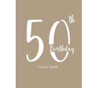 50th Birthday Guest Book: keepsake & memory book to write your blessings, wishes and paste photos I gift idea for women or men I decoration 50th birthday party