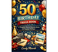 50th birthday trivia book: A Thoughtful Blend of Memories, Stories, and Engaging Challenges