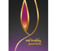 50th Birthfay Guest Book: Commemorative Book for guest messages with warm words for birthday person, nice birthday keepsake for many years