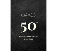 50th Wedding Anniversary Guest Book: A Celebration of Love, Family, and Tradition | Sign-In Book for Guest Messages, Blessings and Memories