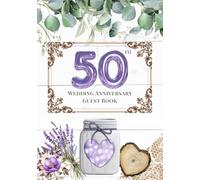 50th Wedding Anniversary Guest Book: A Celebration of Love, Family, and Tradition | Sign-In Book for Guest Messages, Blessings and Memories