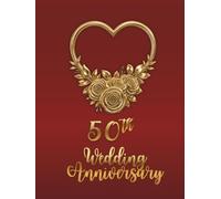 50th Wedding Anniversary Guest Book: Wish Book to collect congratulations, wishes and advices from guests for the couple celebrating their wedding jubilee