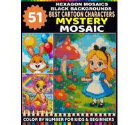 51 Cute Cartoon Characters Color by Number Mystery Mosaic: Reveal Hidden Pictures with Hexagon Shapes, Easy Master Color Palette, Relaxing Color by Number for Kids & Beginners