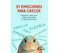 51 Emociones para crecer: Cuentos cortitos para explorar lo que sentimos.