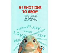 51 Emotions to grow: Short stories to explore what we feel. (51 Emociones para crecer)