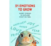 51 Emotions to grow: Short stories to explore what we feel. (51 Emociones para crecer)