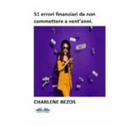 51 Errori Finanziari Da Non Commettere A Ventanni. (ebook)