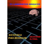 51 Laberintos mágicos para niños de 4 a 12 años,Aventuras para resolver: Libro de Laberintos con 51 Divertidos y Educativos Rompecabezas para niños de ... de actividades y juegos educativos para niños