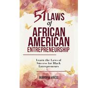 51 Laws of African American Entrepreneurship: Learn the Laws of Success for Black Entrepreneur
