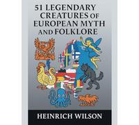 51 Legendary Creatures Of European Myth and Folklore