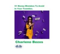51 Money Mistakes To Avoid In Your Twenties. (ebook)