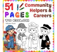 51 Pages to Color - Community Helpers & Careers: Future Careers and Jobs Activity Coloring Book for Boys and Girls Ages 4-8 | Child's Self-Development ... To Color - Coloring Books for Kids Ages 4-8)