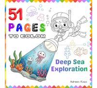 51 Pages To Color - Deep Sea Exploration: Super Cute Sea Monsters, Submarines, and Scuba Adventures | Bold & Simple Coloring Book for Kids Ages 3-8