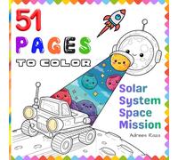 51 Pages To Color - Solar System Space Mission: Easy Cartoon Universe and Galaxy Scenes to Color for Children Ages 3-8
