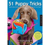 51 Puppy Tricks: Step-by-Step Activities to Engage, Challenge, and Bond with Your Puppy (Volume 3) (Dog Tricks and Training)