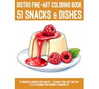 51 Snacks & Dishes Bistro Fine-Art Coloring Book: 51 Fantastically Delicious Snacks & Dishes for Adults - Elegant designs in a delicate sketch style ... (Coloring & puzzle books for adults)