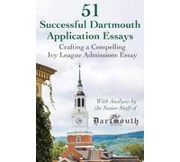 51 Successful Dartmouth Application Essays: Crafting a Compelling Ivy League Admissions Essay