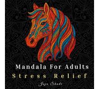 51 Unique Coloring Book for Stress Relief & Mindfulness: Mandala Meditation, Relaxation & Calmness Designs - A Designed Coloring Experience for Adult Mindful Art, Anxiety Relief & Inner Peace”