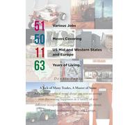51 Various Jobs, 50 Moves Covering 11 US Mid and Western States and Europe, 63 years of Living