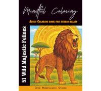 51 Wild Majestic Felines - Adult Coloring Book: Beautiful & intricate big cat coloring pages for adults - Lions, Tigers, Jaguars, Leopards, Cheetahs, ... - Mindfulness, Relaxation & Stress Relief