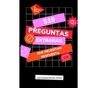 519 Preguntas Extrañas que necesitan una respuesta