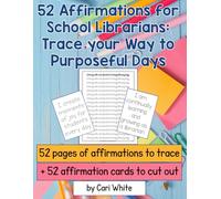 52 Affirmations for School Librarians: Trace your way to purposeful days