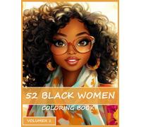 52 Black Women Coloring Book: Black Girl Coloring Book For Adults and Teens, Relaxing Bold and Easy