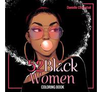 52 Black Women Coloring Book: Vol. 2 - Beautiful Everyday Life Scenes of African American Women Featuring Black Girls and Brown Beauties Enjoying ... Adults (Black Beauties for teens and adults)