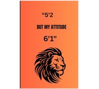 "5'2 BUT MY ATTITUDE 6'1": 120 Pages to Spill the Sass, Slay Goals, and Own the Day