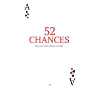 52 Chances: Play your hand. Change your life.