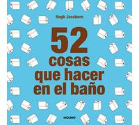 52 cosas que hacer en el baño: Tu momento a solas para los pasatiempos, adivinanzas y juegos. Una idea de regalo para el Amigo Invisible (No ficción juvenil)