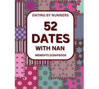 52 Dates with Nan: A Scrapbook-Style Activity Book Filled with Creative, Fun, and Memorable Adventures to Share, Treasure, and Keep for a Lifetime: ... Outings, Keepsakes, and Legacy Activities