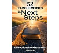 52 Famous Verses for the Next Steps - A Devotional for Graduates: Christian Gift for Graduate - 52-Week Devotional Graduation Gift - Scripture-Based ... Prayers, & God's Promises for Graduates