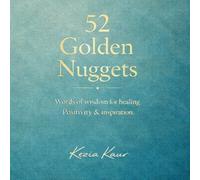 52 Golden Nuggets: Words of Wisdom for Healing, Positivity & Inspiration