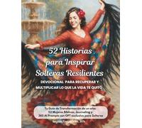 52 Historias para Inspirar Solteras Resilientes: Devocional para recuperar y multiplicar lo que la vida te quitó
