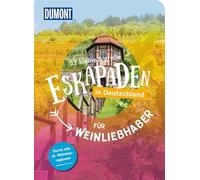 52 kleine & große Eskapaden in Deutschland - Für Weinliebhaber: Ab nach draußen!