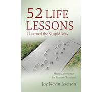 52 Life Lessons I Learned the Stupid Way: Meaty Devotionals for Mature Christians