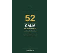 52 Lists for Calm and Anxiety Relief for Overthinkers: A Guided Journal with Prompts to Quiet Anxious Thoughts, Stop Overthinking, Manage Worry, and Find Inner Calm