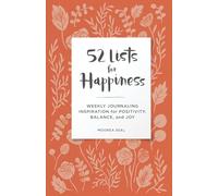 52 Lists for Happiness Floral Pattern: Weekly Journaling Inspiration for Positivity, Balance, and Joy (A Guided Self-Ca re Journal with Prompts, Photos, and Illustrations)