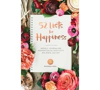 52 Lists for Happiness: Weekly Journaling Inspiration for Positivity, Balance, and Joy (A Guided Self -Love Journal with Prompts, Photos, and Illustrations)
