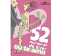 52 Maneiras De Dizer Eu Te Amo (ebook)