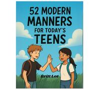 52 MANNERS Guide Every Teen should know Book: 7 Practical Ways Each week To Shine